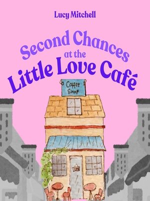 cover image of Second Chances At the Little Love Cafe